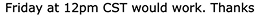 Email reply: Friday at 12pm CST would work. Thanks