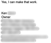 Email reply: Yes, I can make that work. Signed Ken, Owner, with surname, company, address, phone, email and website blurred
